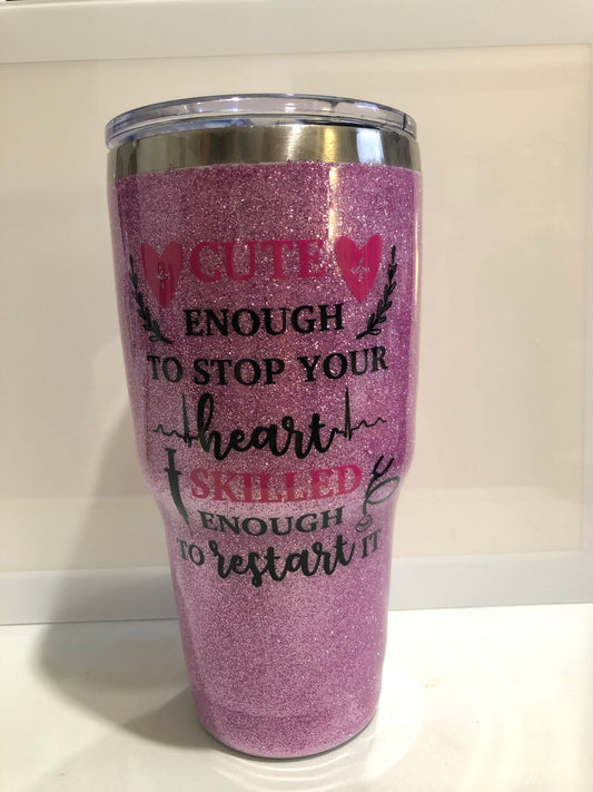 For all you Nurses? Enjoy a beverage in this 30 oz Tumbler.